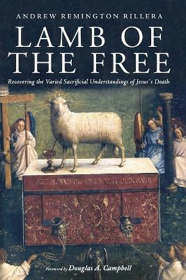 Lamb of the Free: Recovering the Varied Sacrificial Understandings of Jesus's Death book