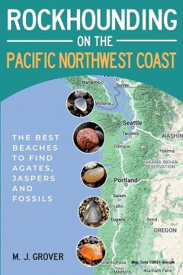 Rockhounding on the Pacific Northwest Coast book