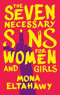 The Seven Necessary Sins for Women and Girls by Mona Eltahawy