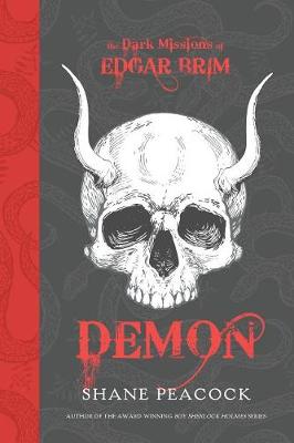 The Dark Missions Of Edgar Brim, The: Demon by Shane Peacock