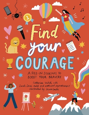 Find Your Courage: A fill-in journal to boost your bravery by Sarah Davis