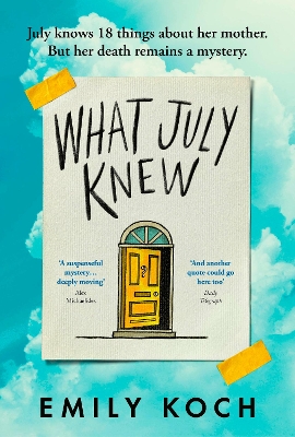 What July Knew: Will you discover the truth in this summer’s most heart-breaking mystery? by Emily Koch