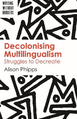 Decolonising Multilingualism: Struggles to Decreate book