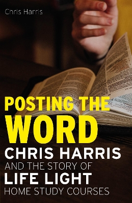 Posting the Word: Chris Harris and the Story of Life Light Home Study Courses book