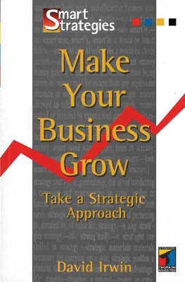 Make Your Business Grow: Take A Strategic Approach book