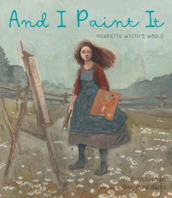 And I Paint It: Henriette Wyeth's World book