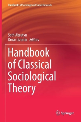 Handbook of Classical Sociological Theory by Seth Abrutyn