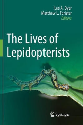 The The Lives of Lepidopterists by Lee A. Dyer