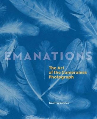 Emanations: The Art of the Cameraless Photograph book