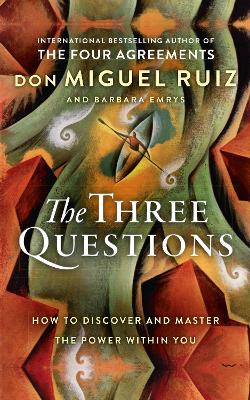 Three Questions by Don Miguel Ruiz
