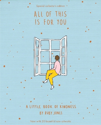 All Of This Is For You Special Collector's Edition: A little book of kindness book