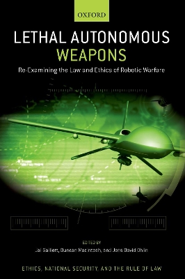 Lethal Autonomous Weapons: Re-Examining the Law and Ethics of Robotic Warfare book