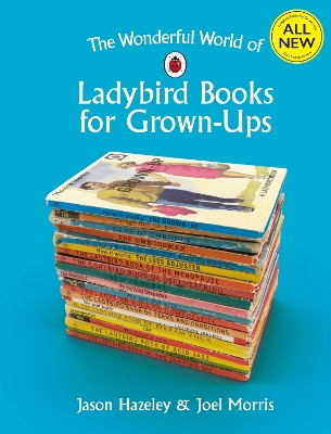 The Wonderful World of Ladybird Books for Grown-Ups book