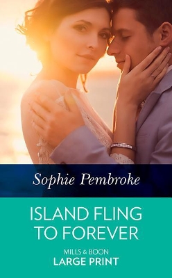 Island Fling To Forever by Sophie Pembroke