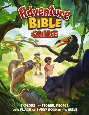 Adventure Bible Guide: Explore the Stories, People, and Places of Every Book in the Bible: An Ideal Companion to the NIV Adventure Bible book