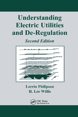 Understanding Electric Utilities and De-Regulation by H. Lee Willis