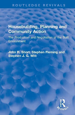 Housebuilding, Planning and Community Action: The Production and Negotiation of the Built Environment book