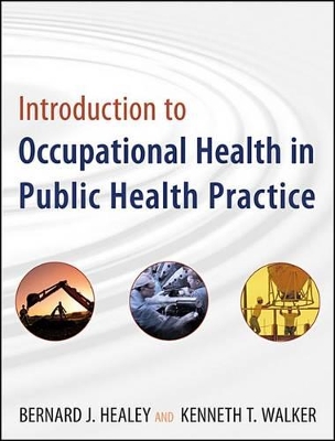 Introduction to Occupational Health in Public Health Practice by Bernard J. Healey