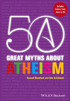 50 Great Myths About Atheism by Russell Blackford