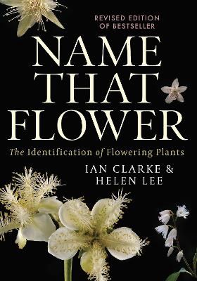 Name that Flower: The Identification of Flowering Plants: 3rd Edition book