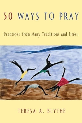 50 Ways to Pray: Practices from Many Traditions and Times book