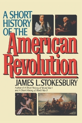 A Short History of the American Revolution book