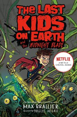 Last Kids on Earth and the Midnight Blade (The Last Kids on Earth) by Max Brallier