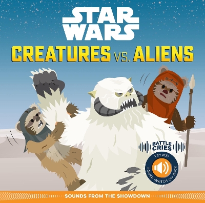 Star Wars Battle Cries: Creatures vs. Aliens: Sounds from the Showdown book
