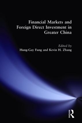 Financial Markets and Foreign Direct Investment in Greater China by Hung-Gay Fung