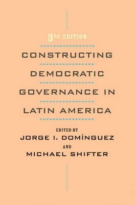 Constructing Democratic Governance in Latin America by Michael Shifter