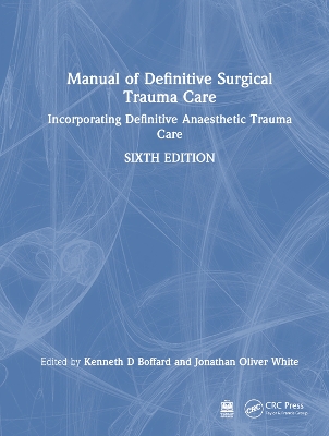 Manual of Definitive Surgical Trauma Care: Incorporating Definitive Anaesthetic Trauma Care by Kenneth D Boffard