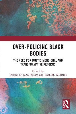 Over-Policing Black Bodies: The Need for Multidimensional and Transformative Reforms book