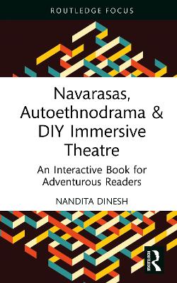 Navarasas, Autoethnodrama & DIY Immersive Theatre: An Interactive Book for Adventurous Readers book