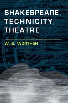 Shakespeare, Technicity, Theatre book