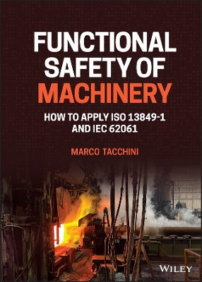 Functional Safety of Machinery: How to Apply ISO 13849-1 and IEC 62061 book