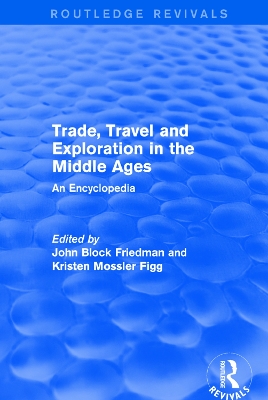 Routledge Revivals: Trade, Travel and Exploration in the Middle Ages (2000): An Encyclopedia book