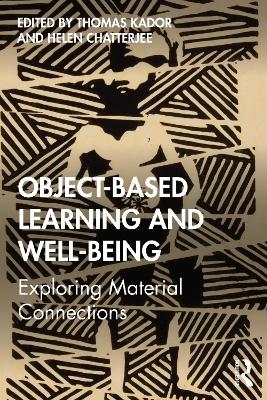 Object-Based Learning and Well-Being: Exploring Material Connections by Thomas Kador