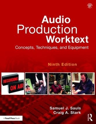 Audio Production Worktext: Concepts, Techniques, and Equipment by Samuel J. Sauls