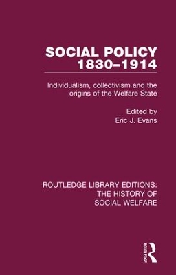 Social Policy 1830-1914: Individualism, Collectivism and the Origins of the Welfare State book