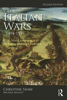 The Italian Wars 1494-1559: War, State and Society in Early Modern Europe by Christine Shaw
