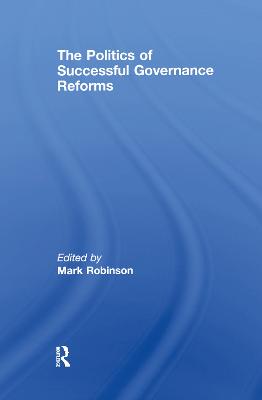 The The Politics of Successful Governance Reforms by Mark Robinson