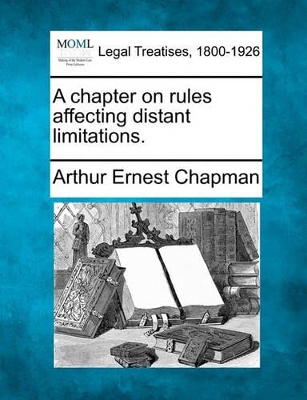 A Chapter on Rules Affecting Distant Limitations. book