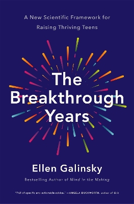 The Breakthrough Years: A New Scientific Framework for Raising Thriving Teens book