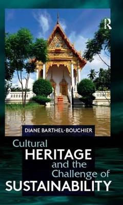 Cultural Heritage and the Challenge of Sustainability by Diane Barthel-Bouchier