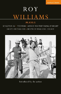 Roy Williams Plays 5: Kingston 14; The Firm; Advice for the Young at Heart; Death of England; Death of England: Delroy by Roy Williams