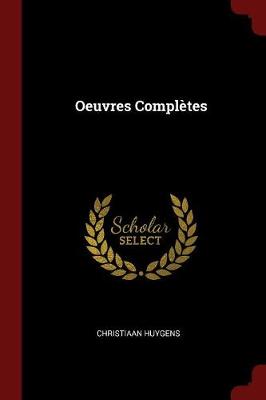 Oeuvres Completes by Christiaan Huygens