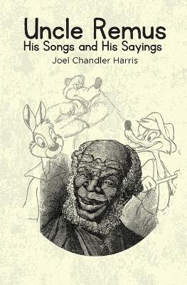 Uncle Remus: His Songs and His Sayings book