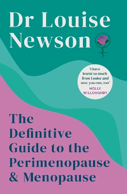 The Definitive Guide to the Perimenopause and Menopause - The Sunday Times bestseller by Dr Louise Newson
