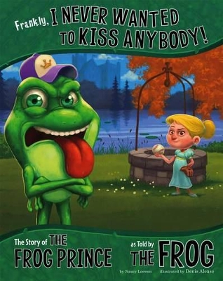 Frankly, I Never Wanted to Kiss Anybody!: The Story of the Frog Prince as Told by the Frog book