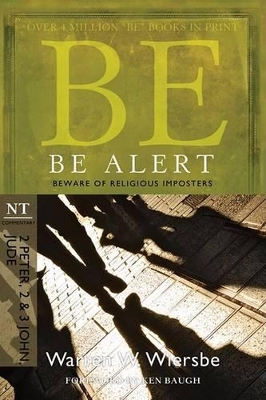 Be Alert ( 2 Peter 2 & 3 John Jude ) by Warren W. Wiersbe